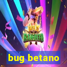 bug betano